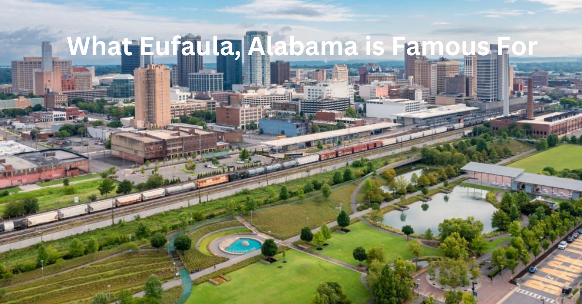 Discover What Eufaula, Alabama is Famous For
