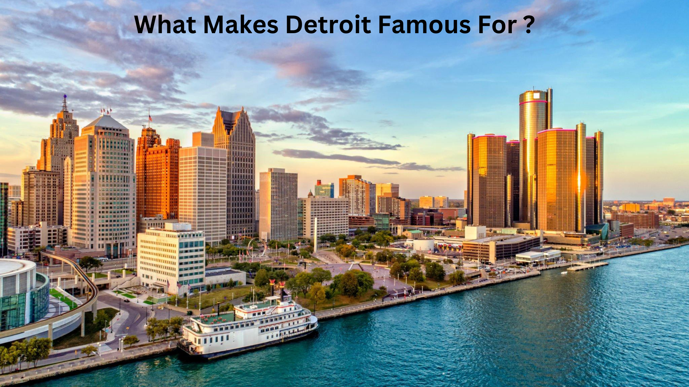 What Makes Detroit Famous For