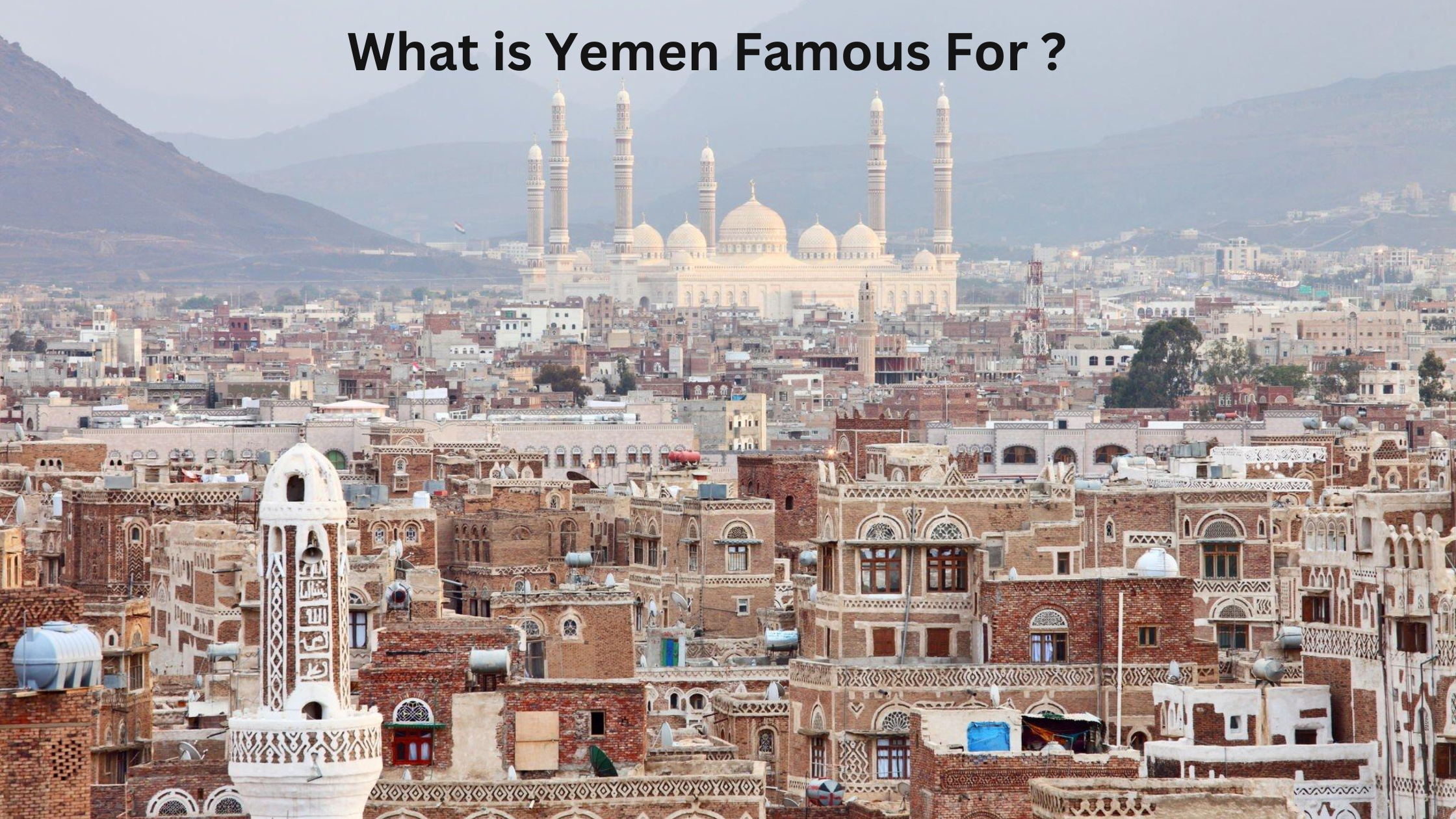 What is Yemen Famous For