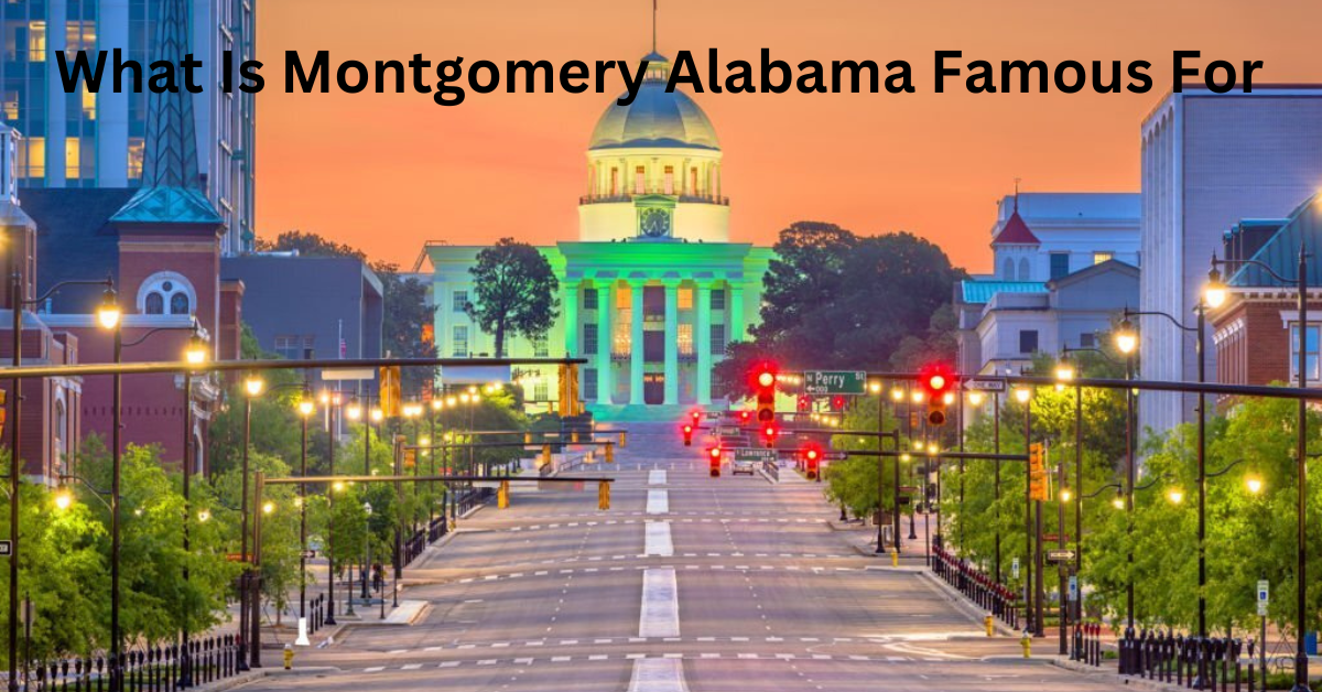 What Is Montgomery Alabama Famous For