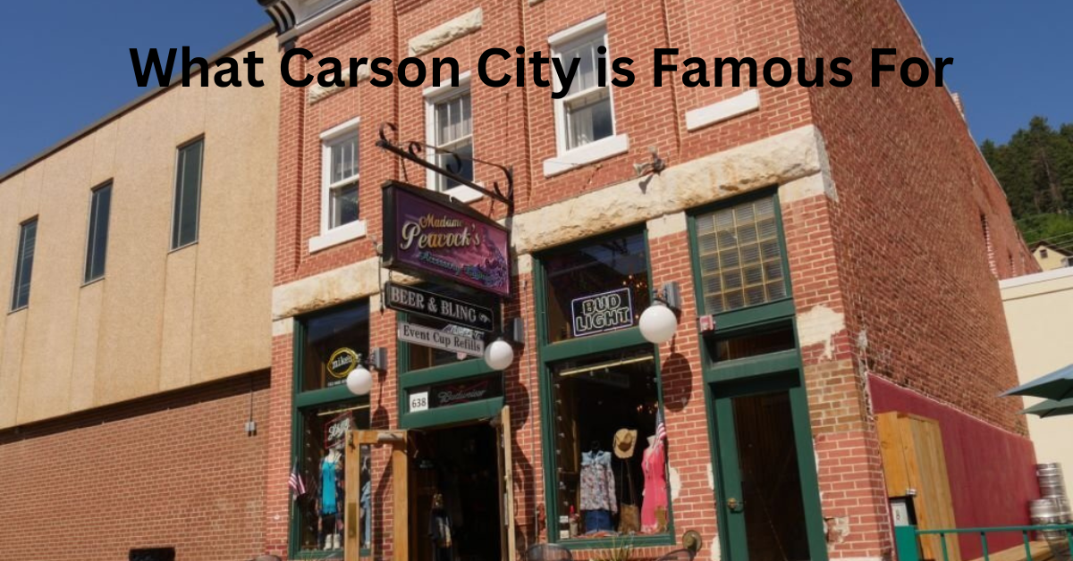 Discover What Carson City is Famous For