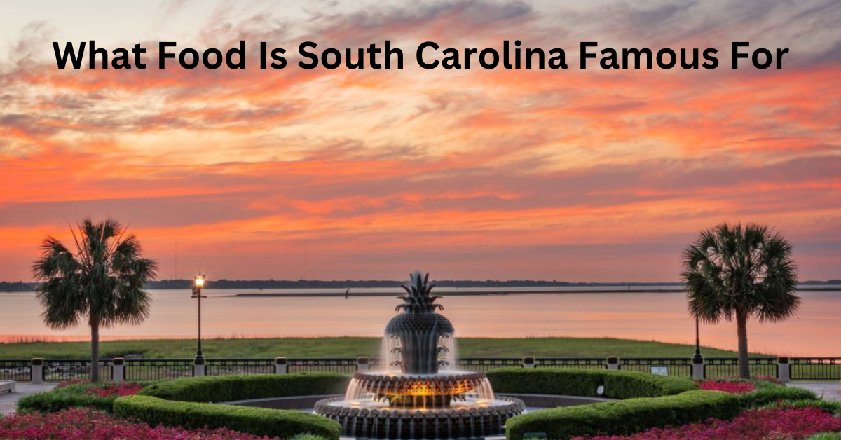 What Food Is South Carolina Famous For