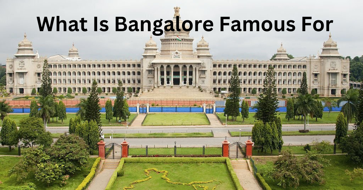 Exploring the Enigma: What Is Bangalore Famous For