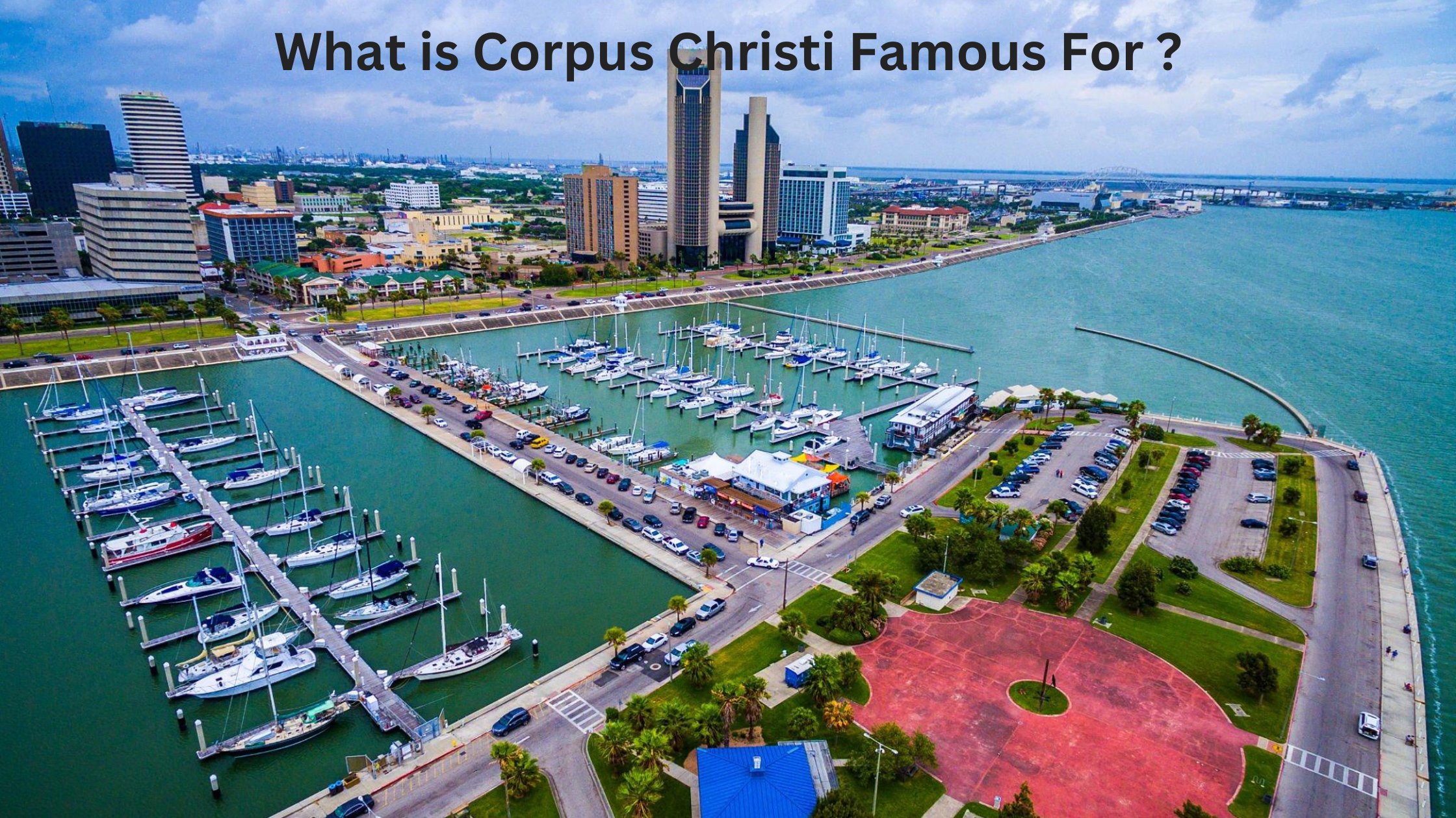 What is Corpus Christi Famous For