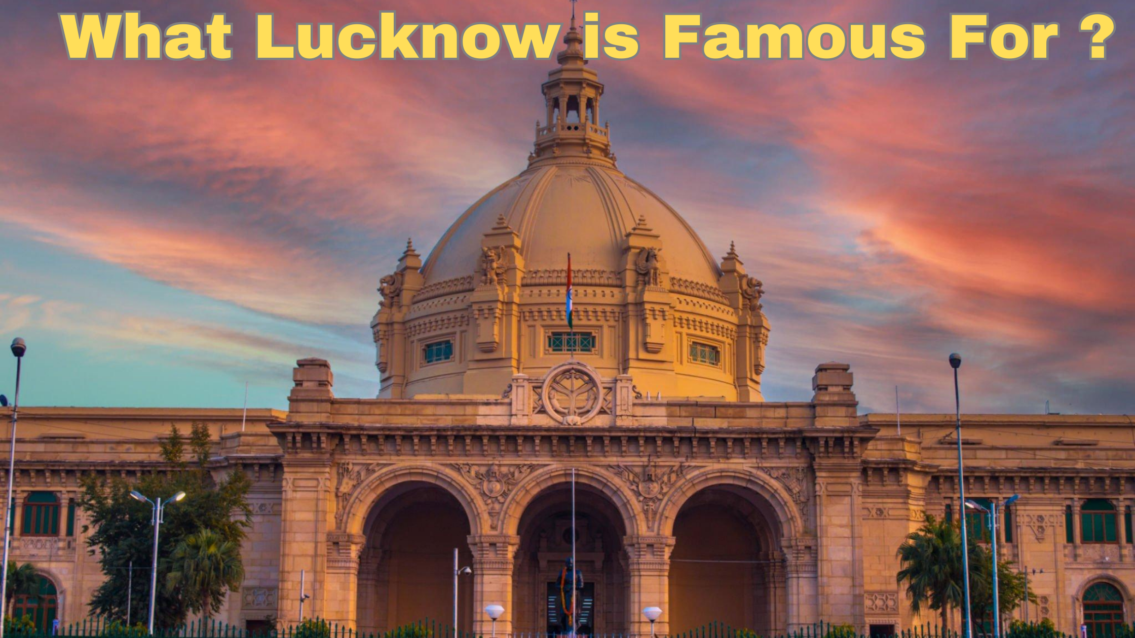 What Lucknow is Famous For