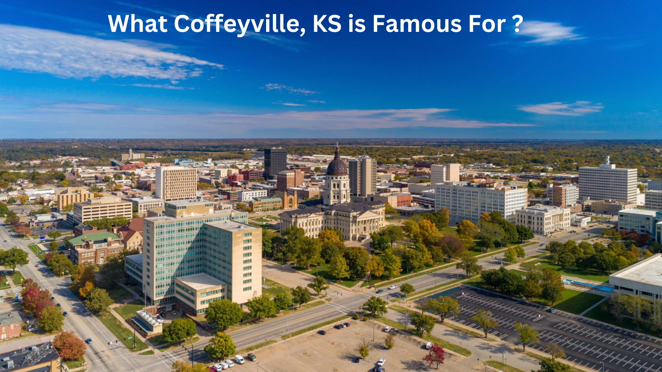 What Coffeyville, KS is Famous For