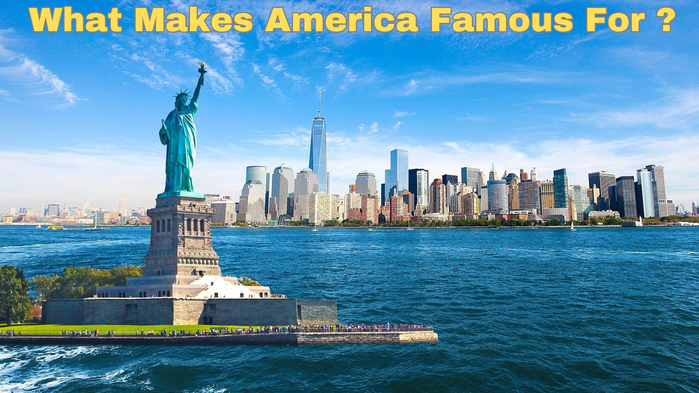 What Makes America Famous For