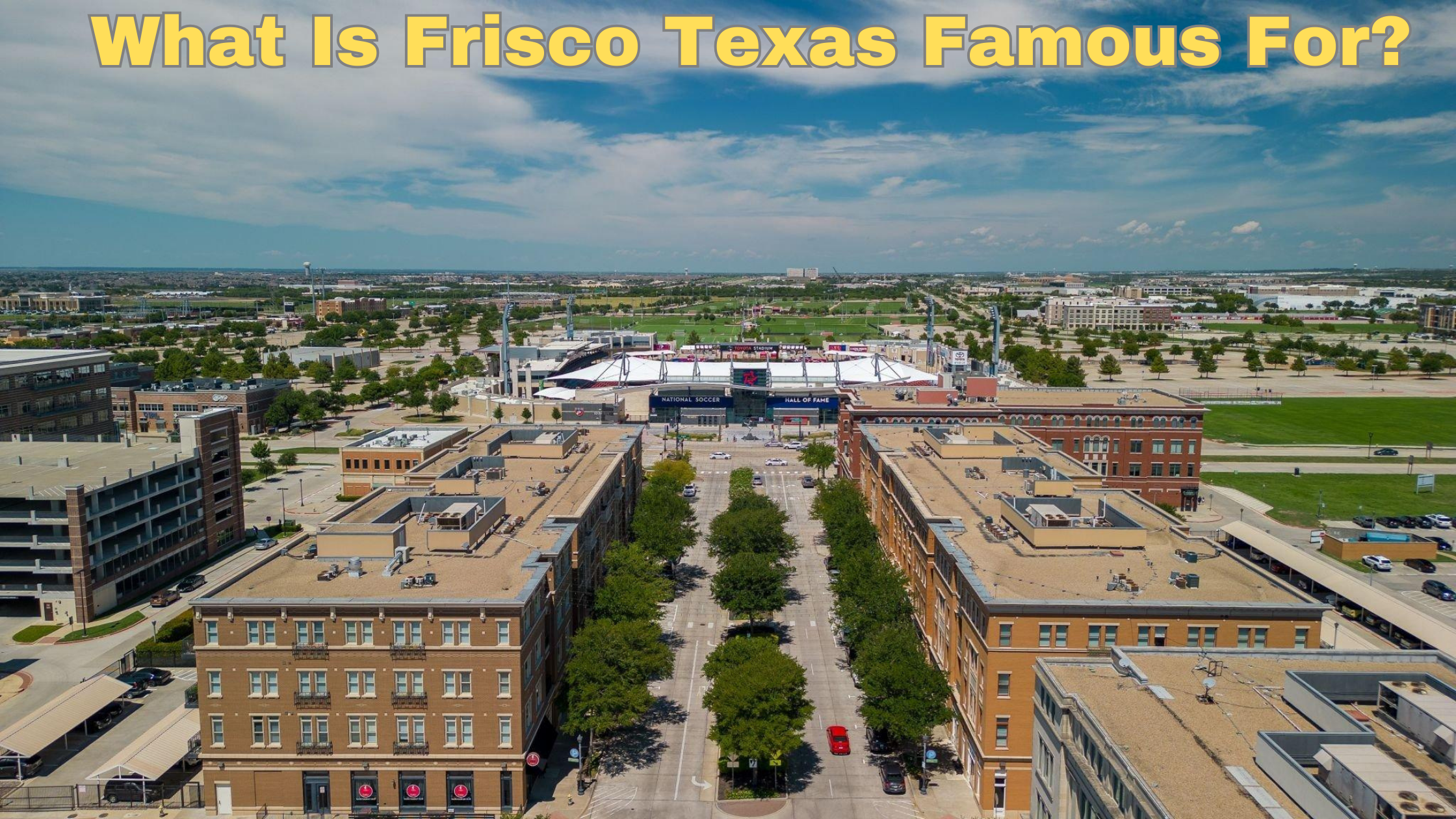 What Is Frisco Texas Famous For