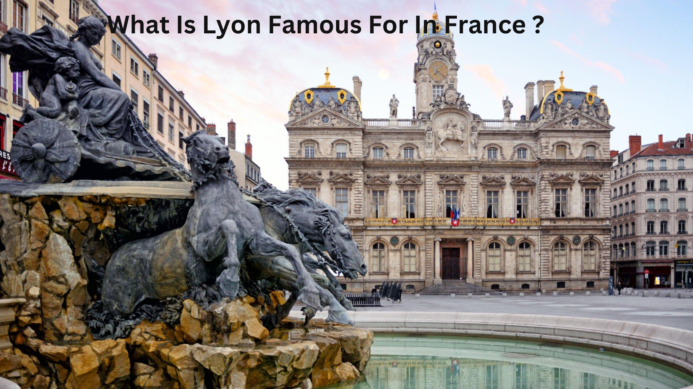 What Is Lyon Famous For In France