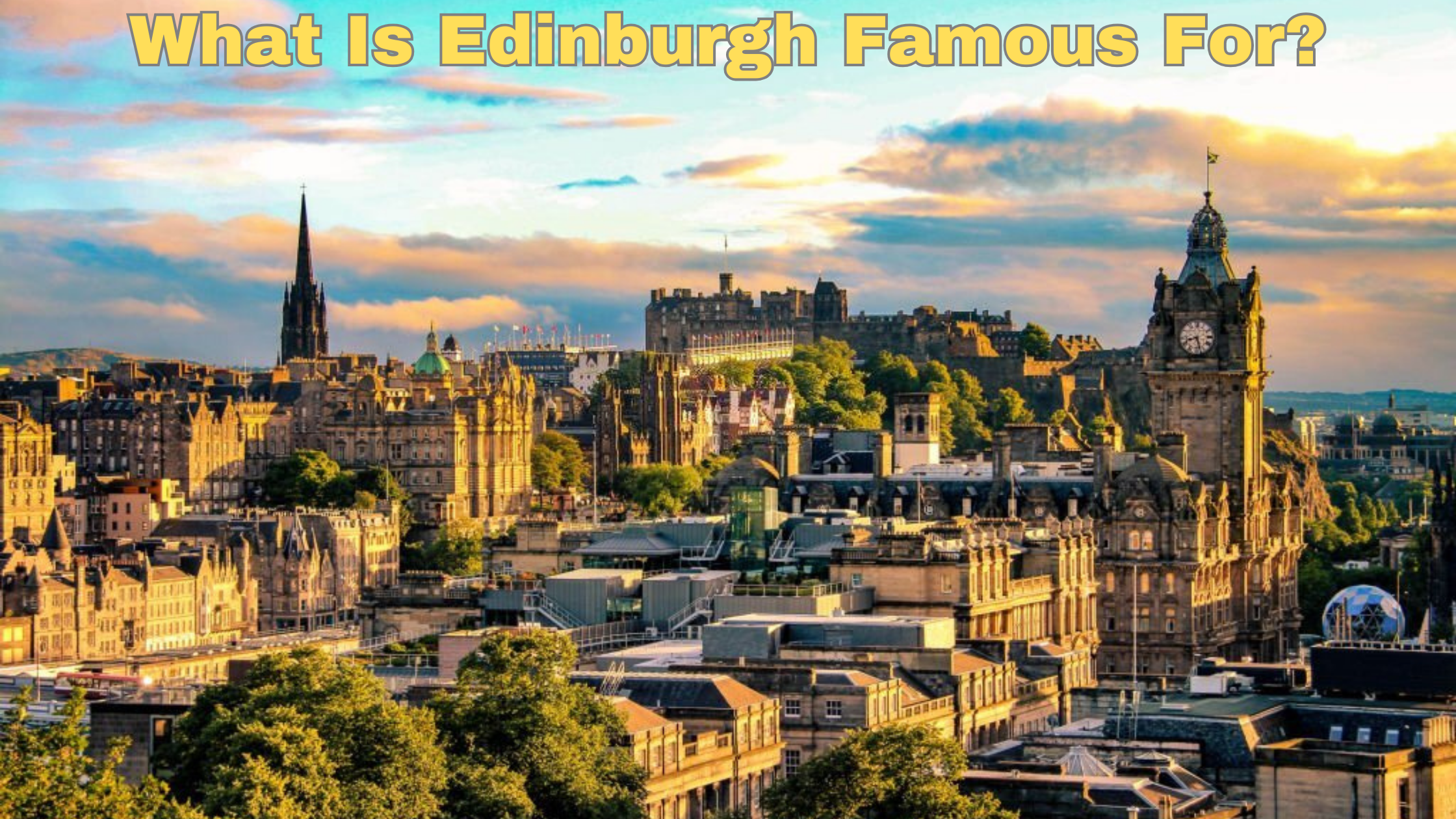 What Is Edinburgh Famous For