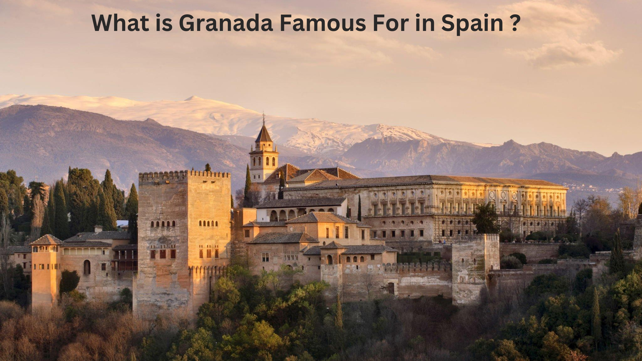 What is Granada Famous For in Spain