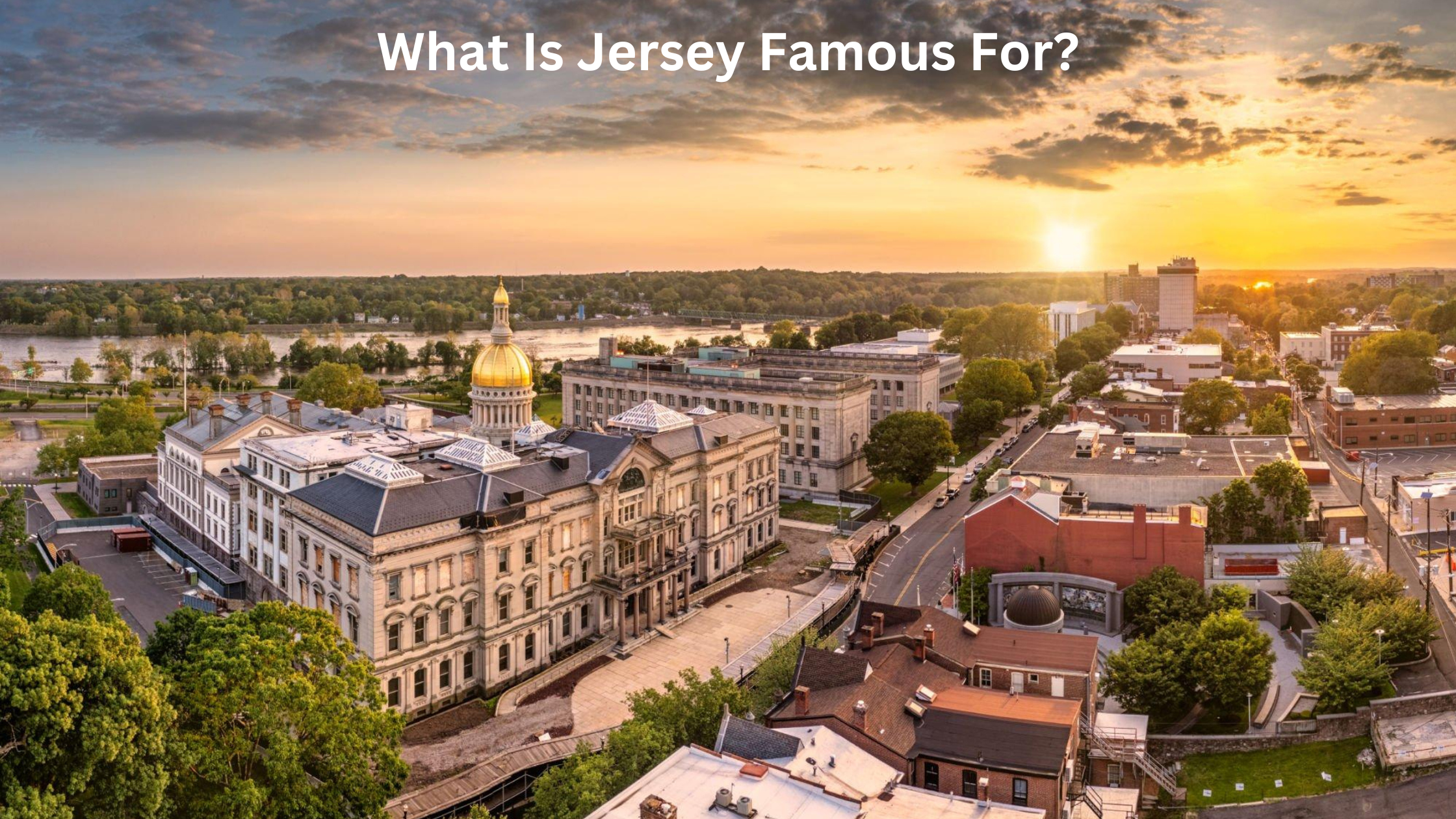 What Is Jersey Famous For