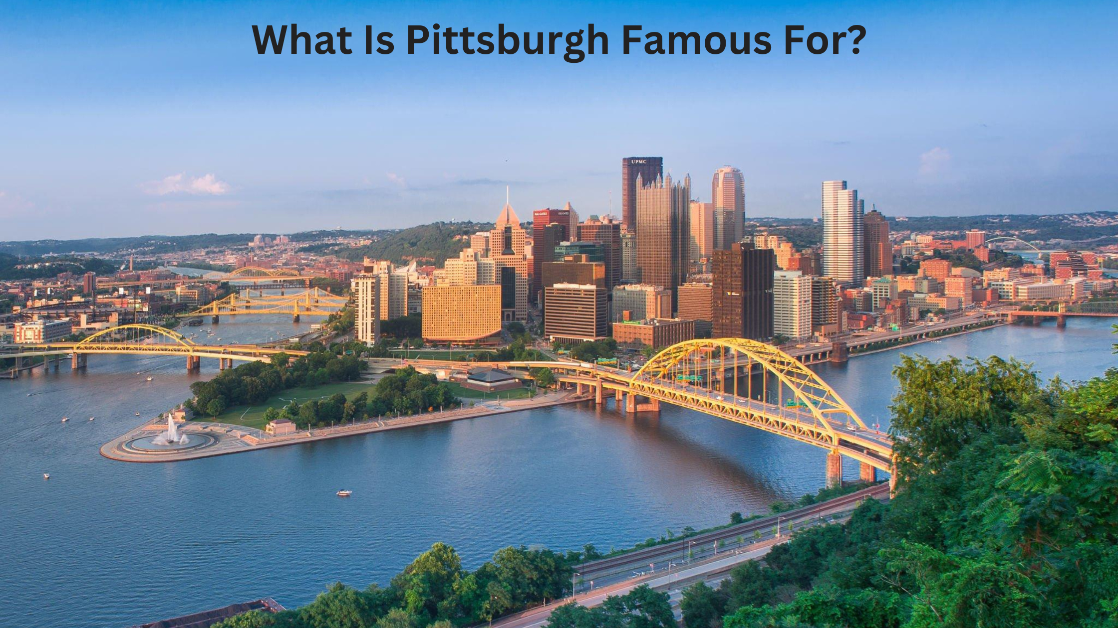 What Is Pittsburgh Famous For