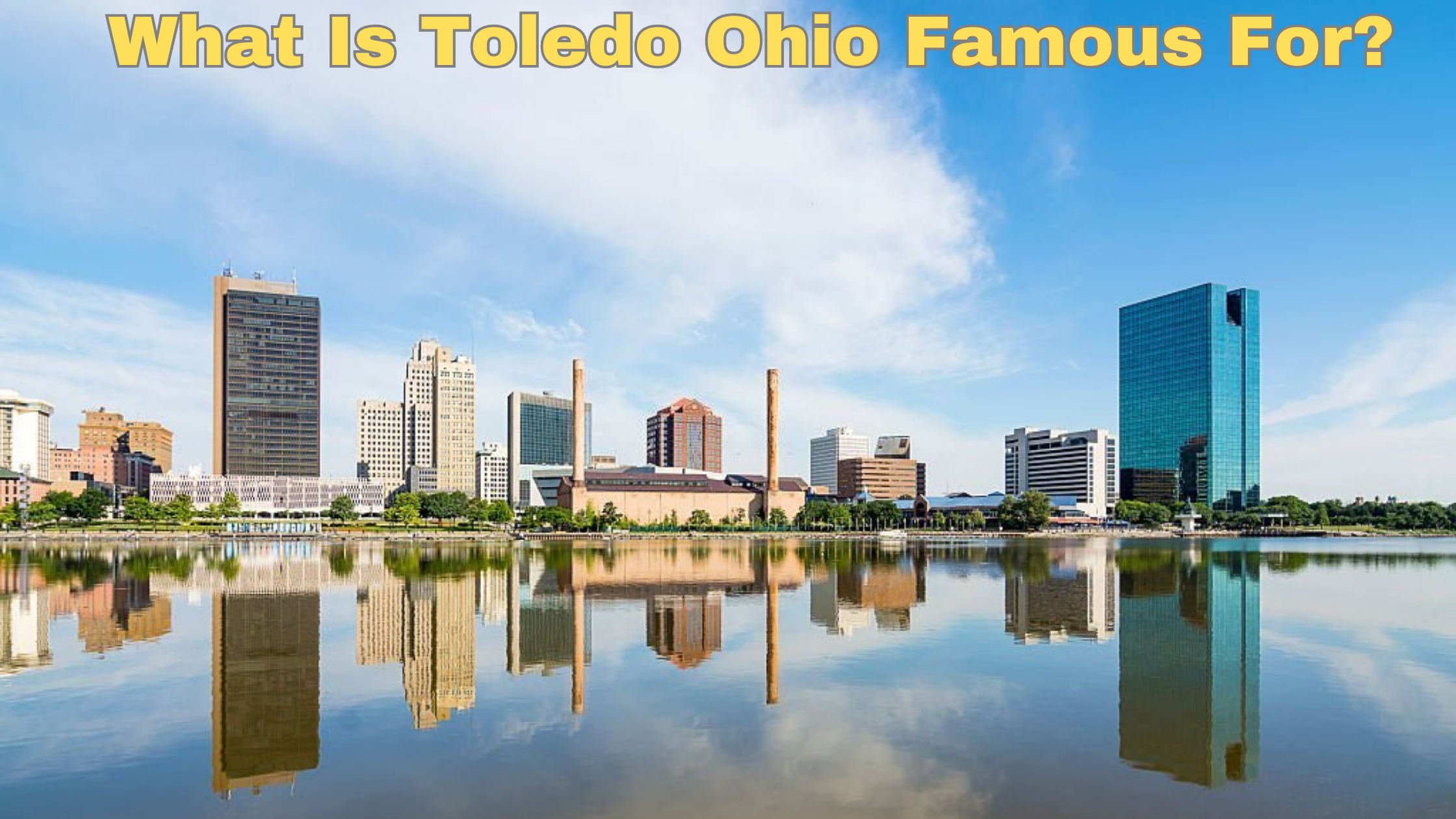 What Is Toledo Ohio Famous For