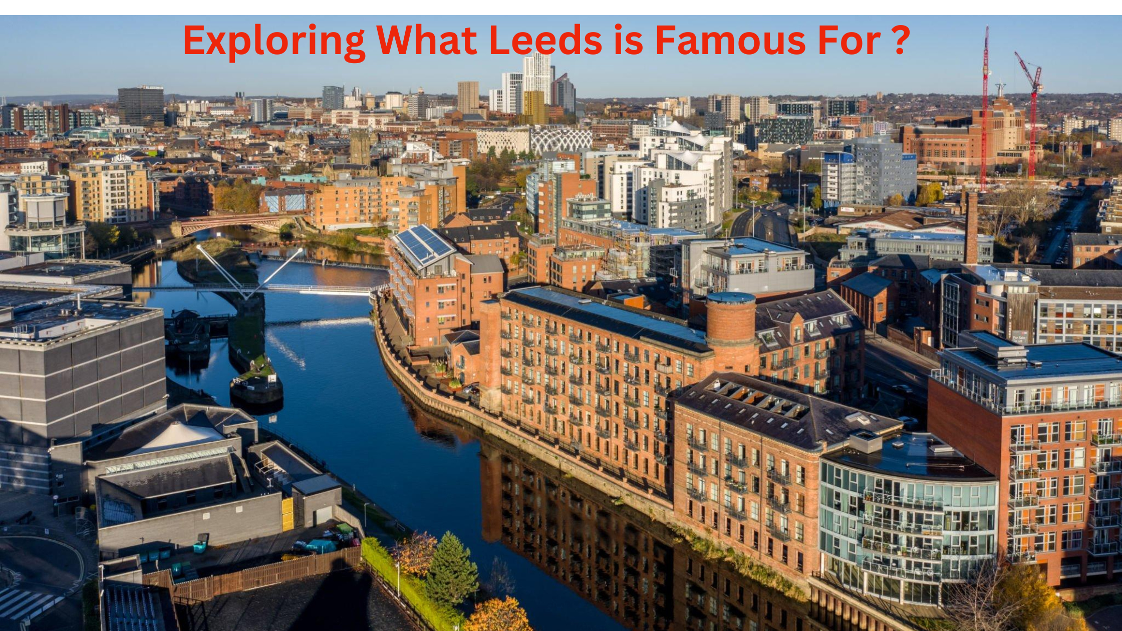 Exploring What Leeds is Famous For