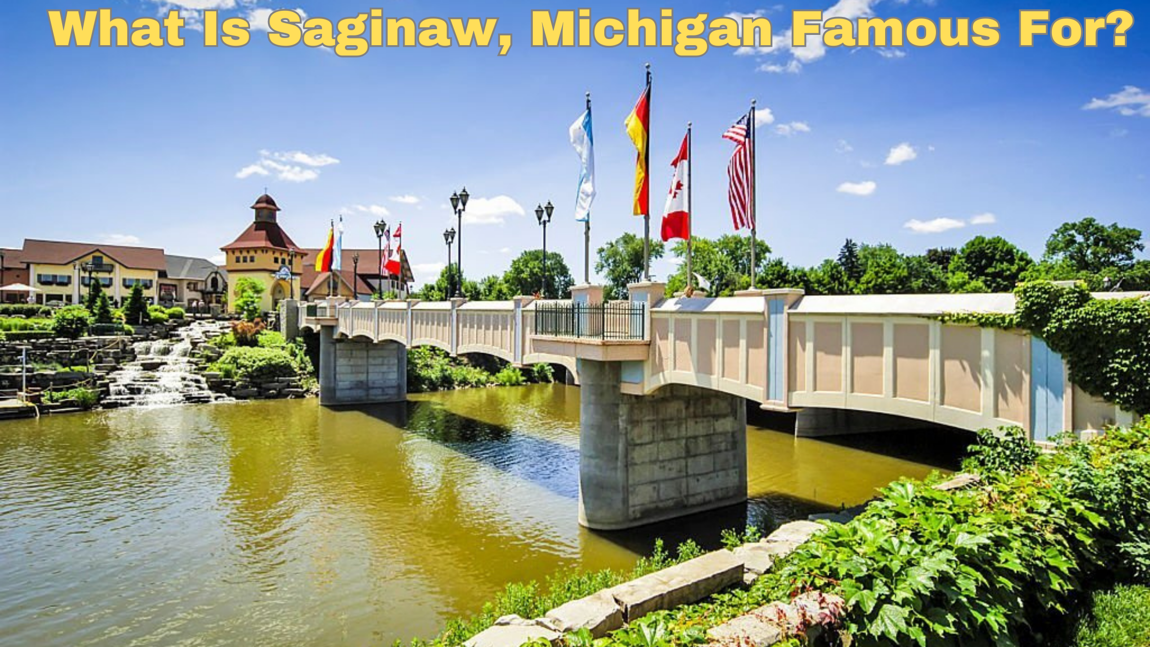 What Is Saginaw, Michigan Famous For