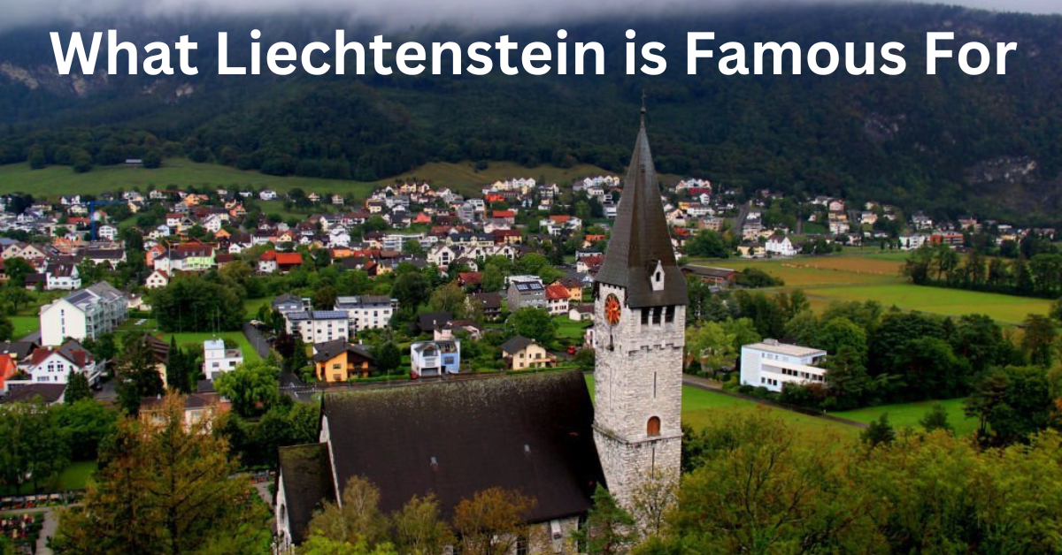 Discover What Liechtenstein is Famous For
