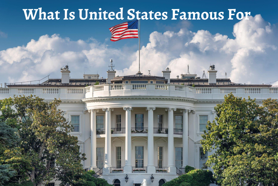 Discovering Fame: What Is United States Famous For