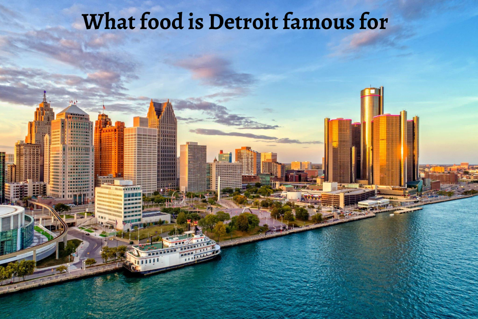 Culinary Delights What food is Detroit famous for