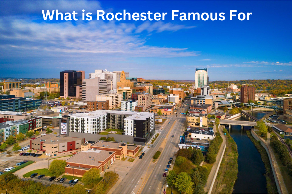 Discover Notable Attractions: What is Rochester Famous For