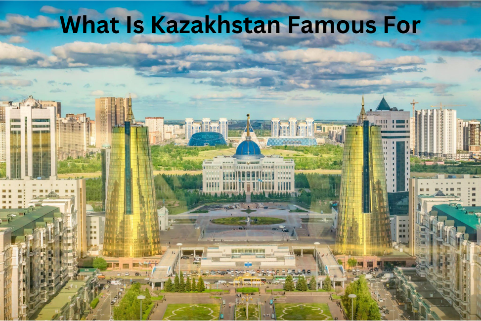 What Is Kazakhstan Famous For