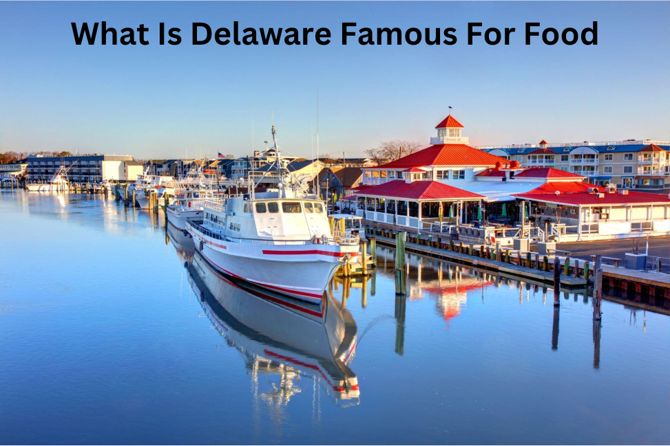 What Is Delaware Famous For Food