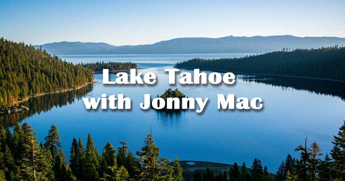 Lake Tahoe with Jonny Mac