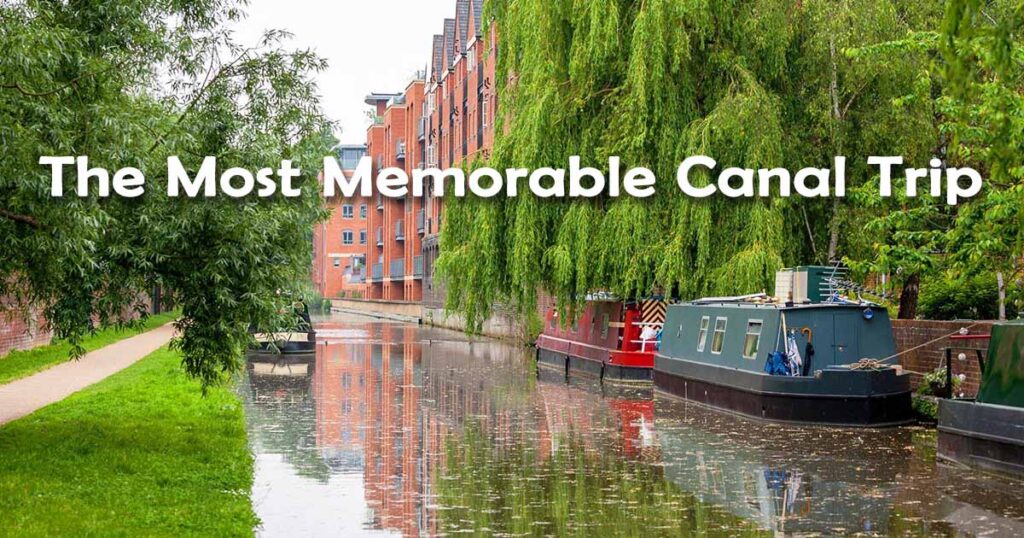 The Most Memorable Canal Trip