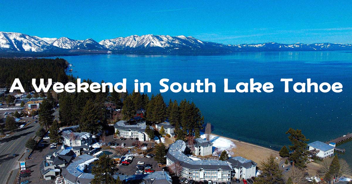A Weekend in South Lake Tahoe