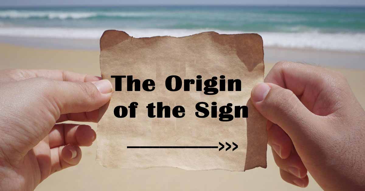 The Origin of the Sign