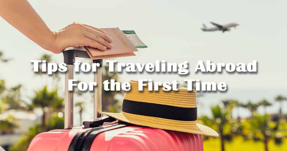Tips for Traveling Abroad For the First Time